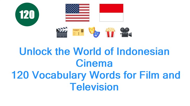 Unlock the World of Indonesian Cinema: 120 Vocabulary Words for Film and Television